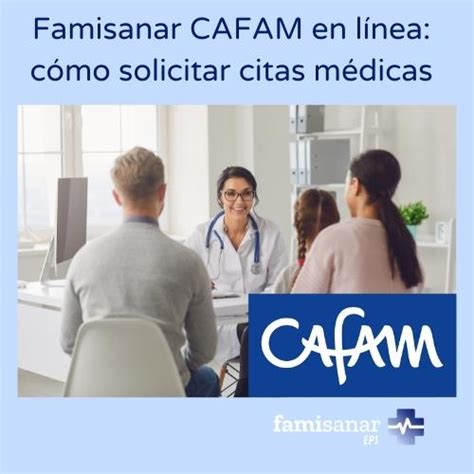 como pedir una cita en famisanar cafam|Canales virtuales para citas médicas y más